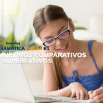 Gramática: Adjetivos comparativos y superlativos